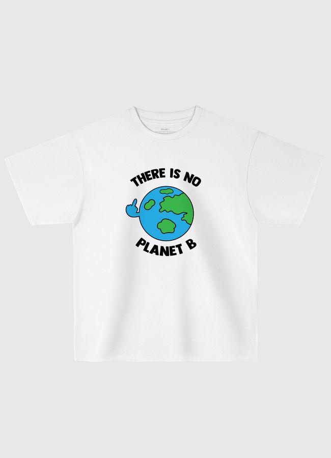 There is no planet b - Oversized T-Shirt