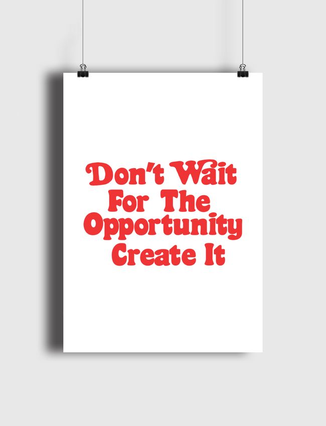 Don't wait  opportunity - Poster