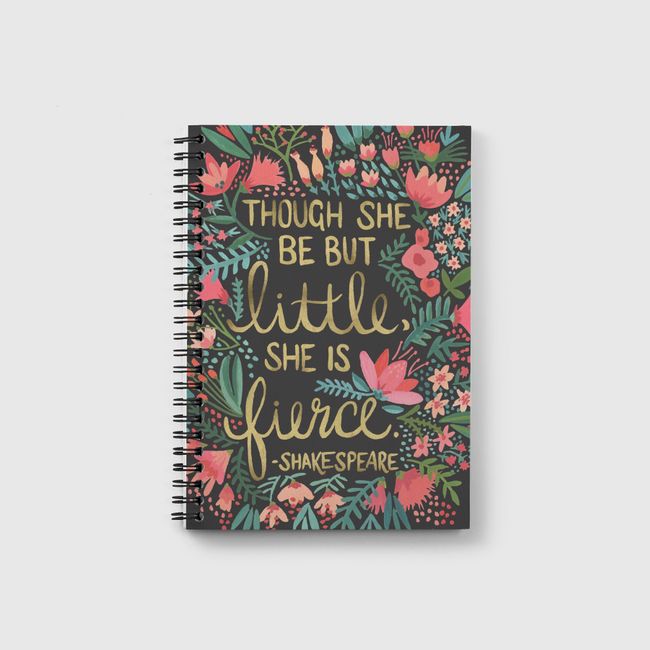 Though she be but little, she Is fierce. - Notebook