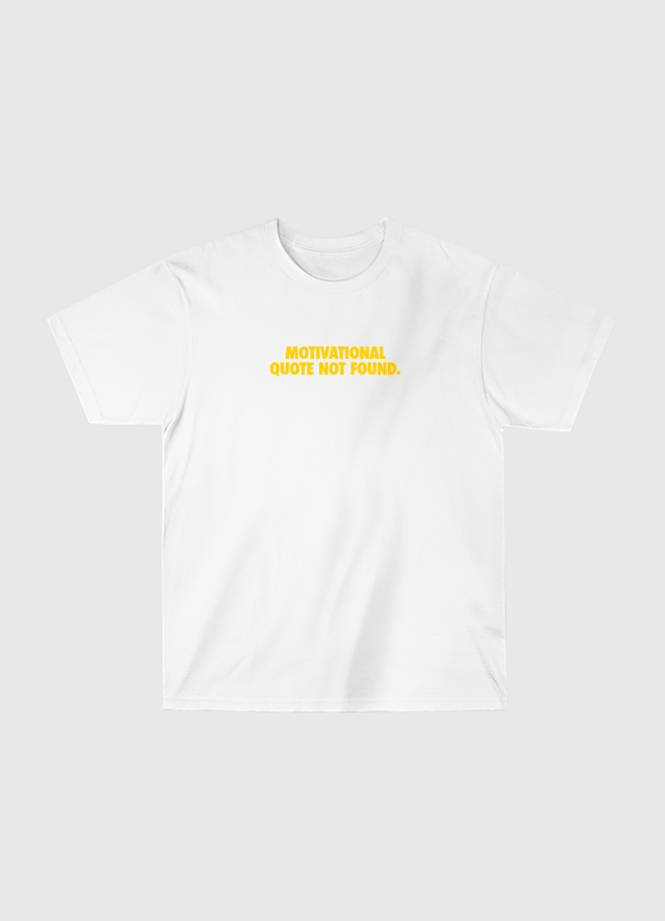  Motivational Quote Not Found  Classic T-Shirt