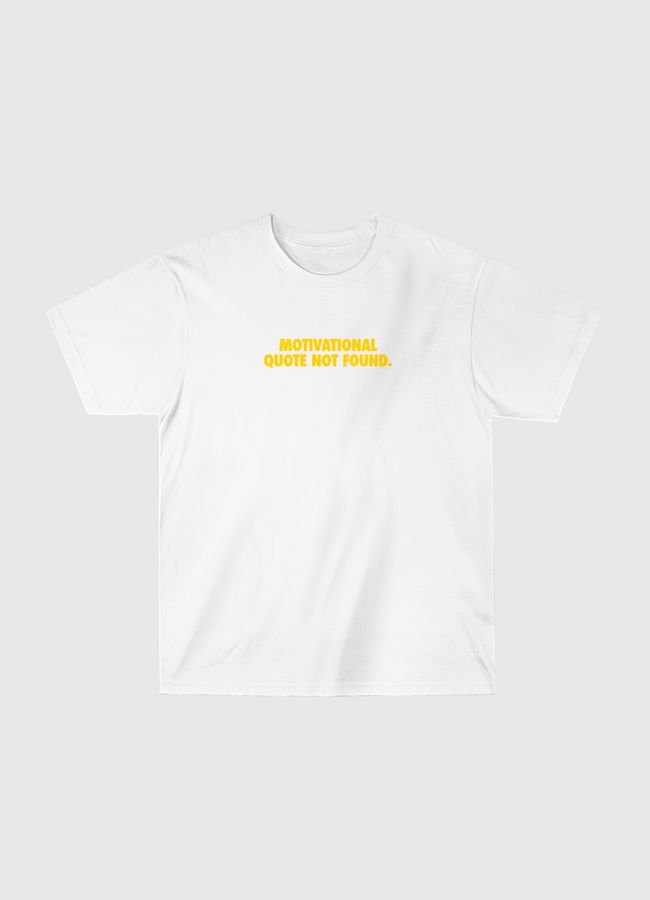  Motivational Quote Not Found  - Classic T-Shirt