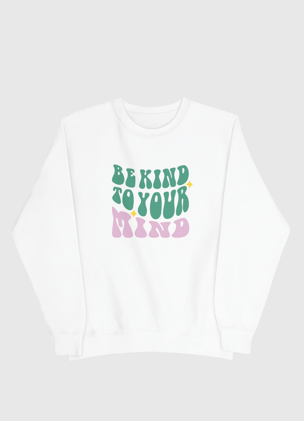Be Kind To Your Mind Men Sweatshirt