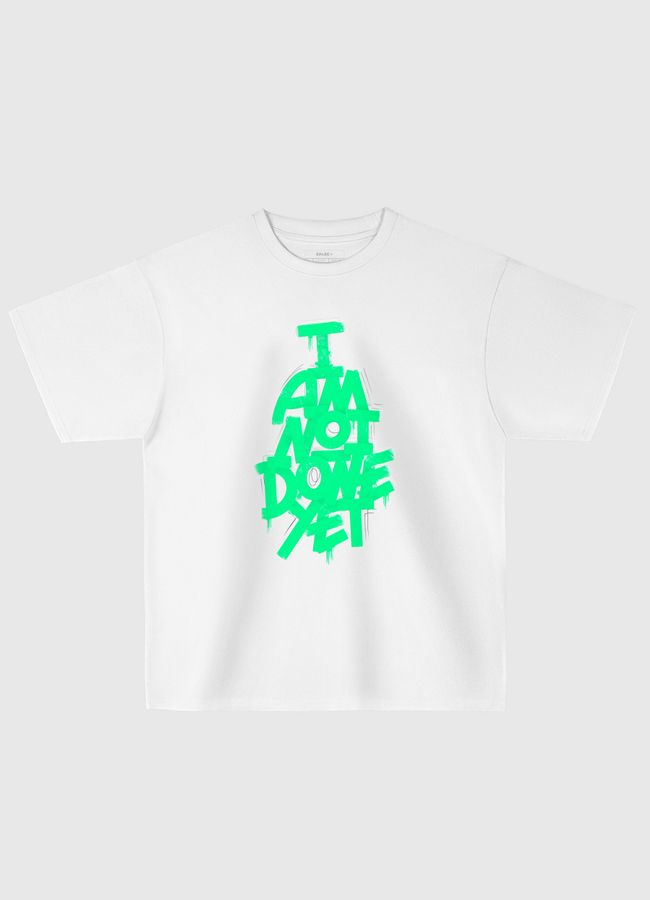 I AM NOT DONE YET - Oversized T-Shirt