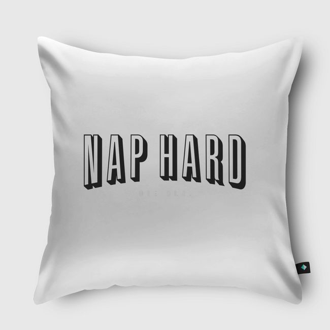 NAP HARD. DIE OLD. - Throw Pillow