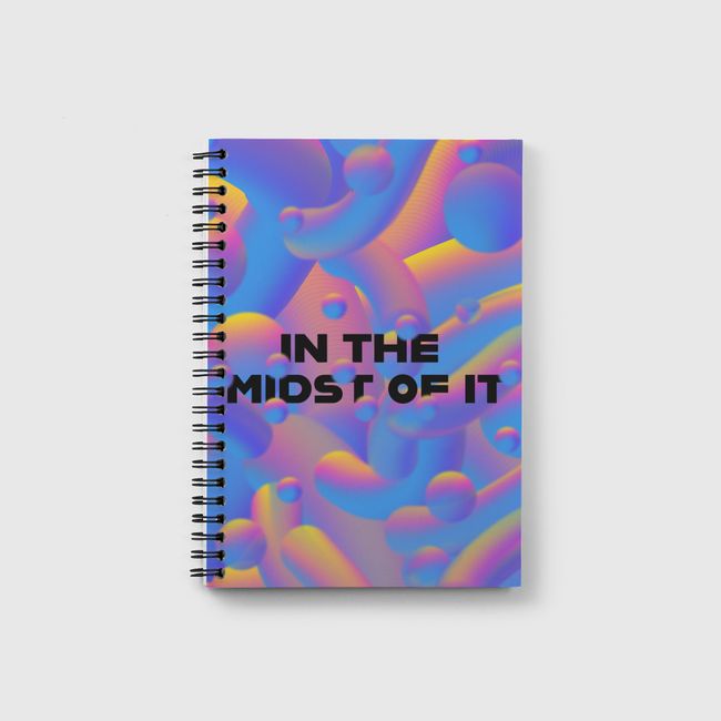 in the midst of it - Notebook