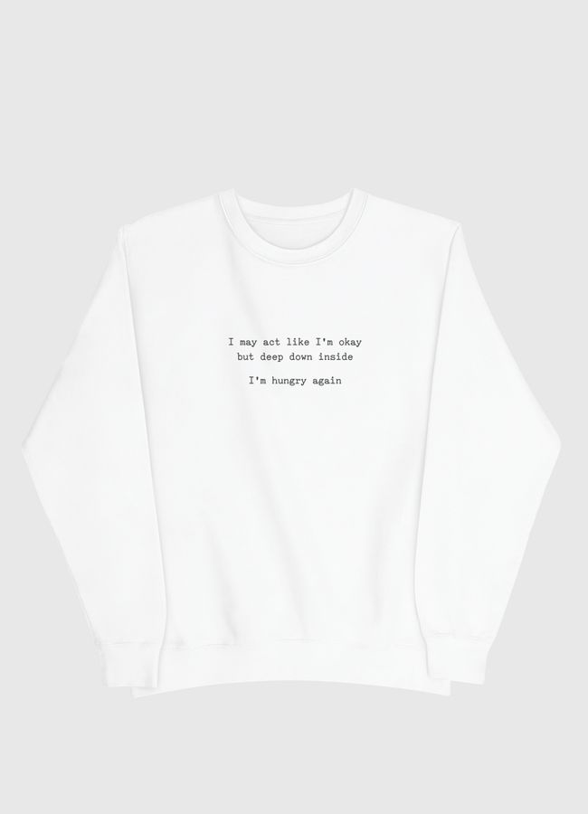 I may act like - Men Sweatshirt