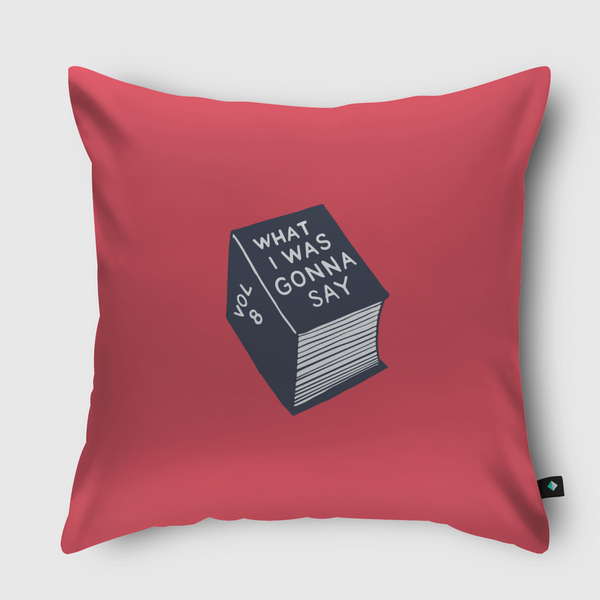 What i was gonna say Throw Pillow