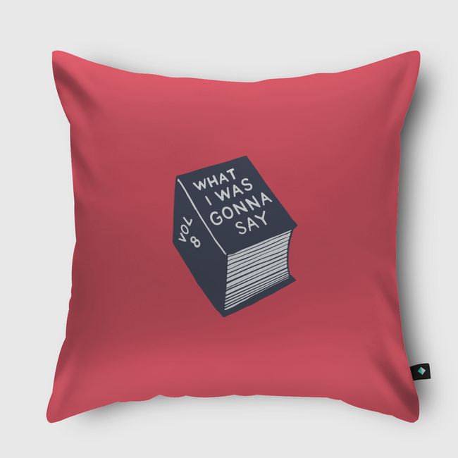 What i was gonna say - Throw Pillow