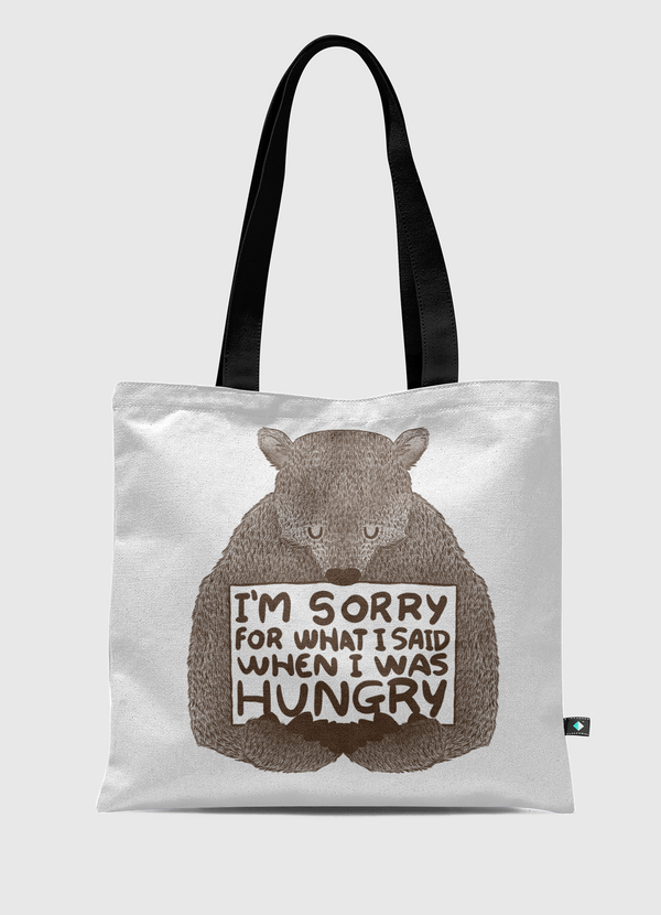 I'm Sorry For What I Said When I Was Hungry Tote Bag