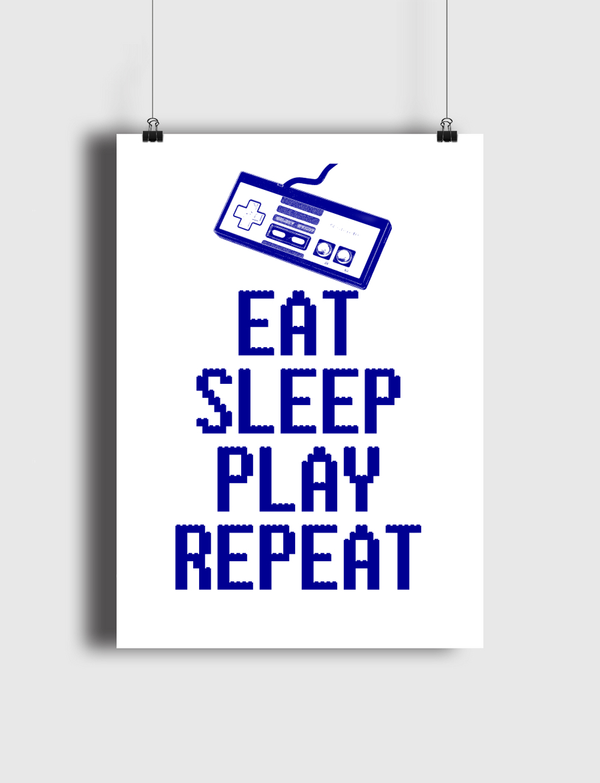 EAT SLEEP PLAY REPEAT Poster