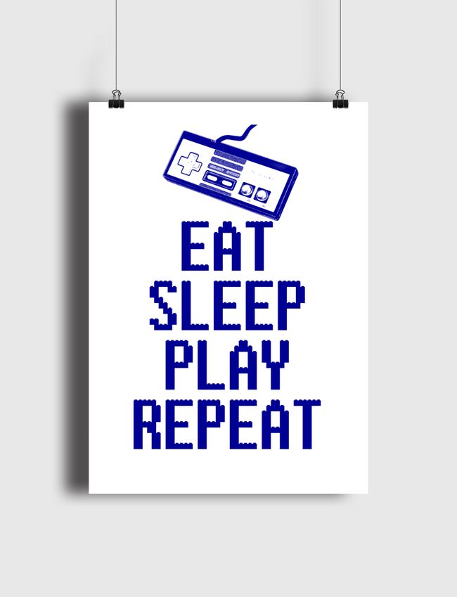 EAT SLEEP PLAY REPEAT - Poster