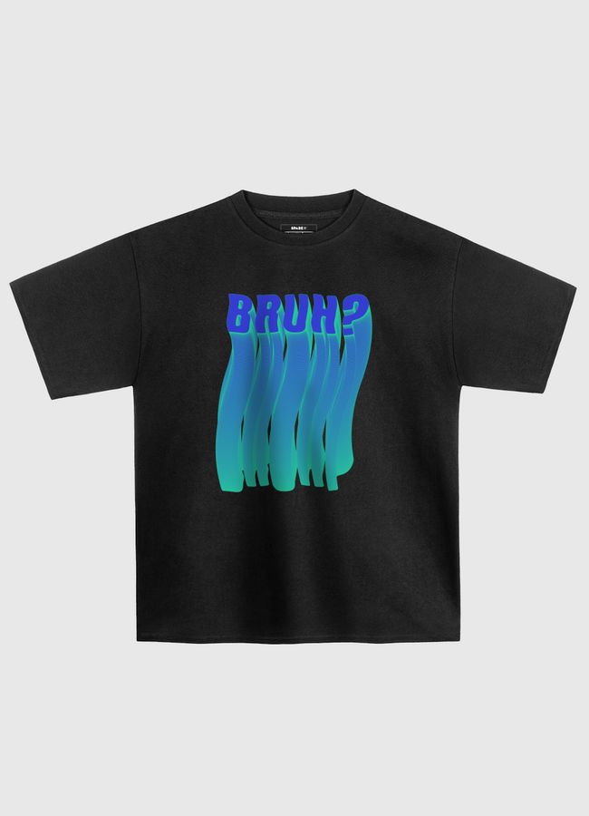 BRUH? - Oversized T-Shirt