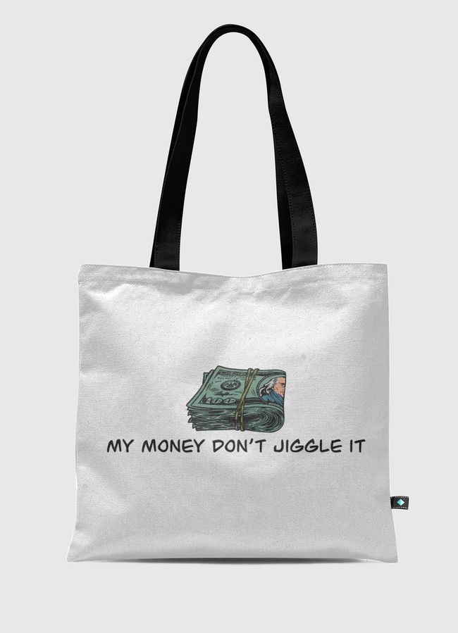My money don’t jiggle it - Tote Bag