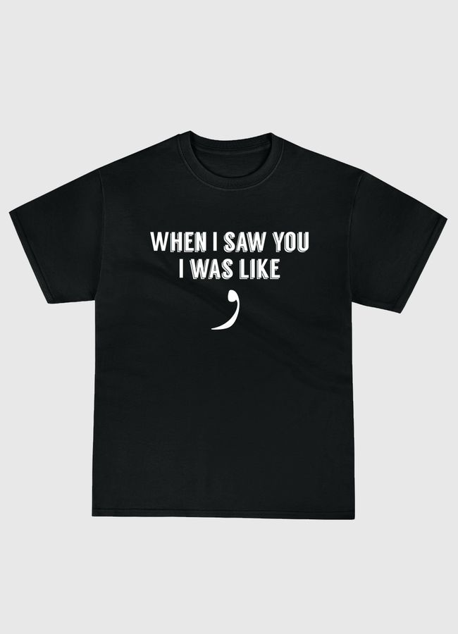 When I saw you... - Classic T-Shirt