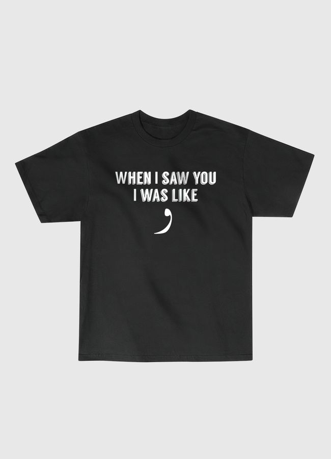 When I saw you... - Classic T-Shirt