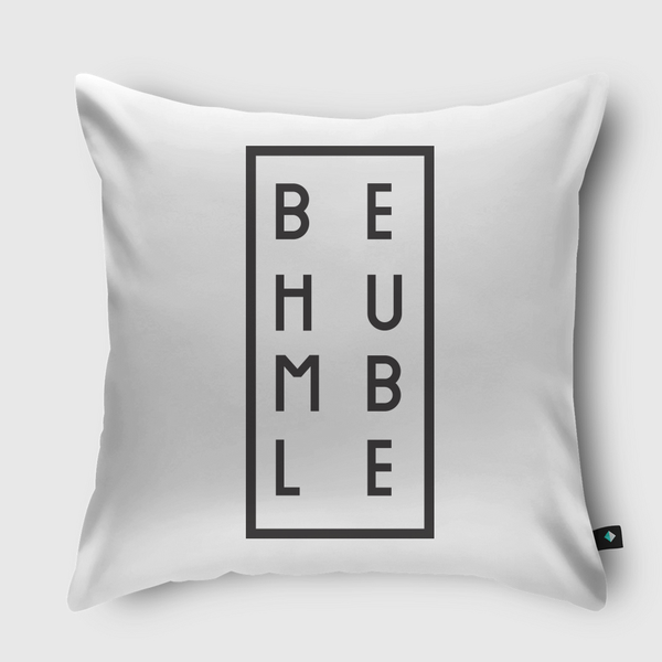 Be Humble Throw Pillow