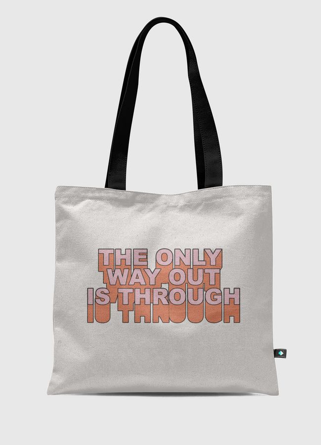 The Only Way Out Is - Tote Bag