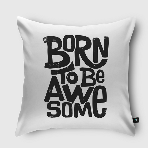 Born To Be Awesome Throw Pillow
