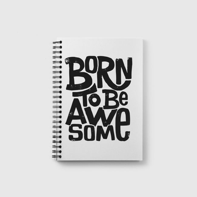 Born To Be Awesome - Notebook