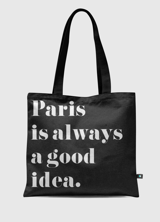 Paris is always a good idea - Tote Bag