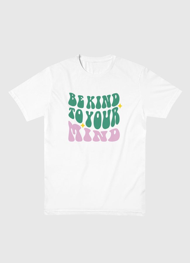 Be Kind To Your Mind - Men Basic T-Shirt