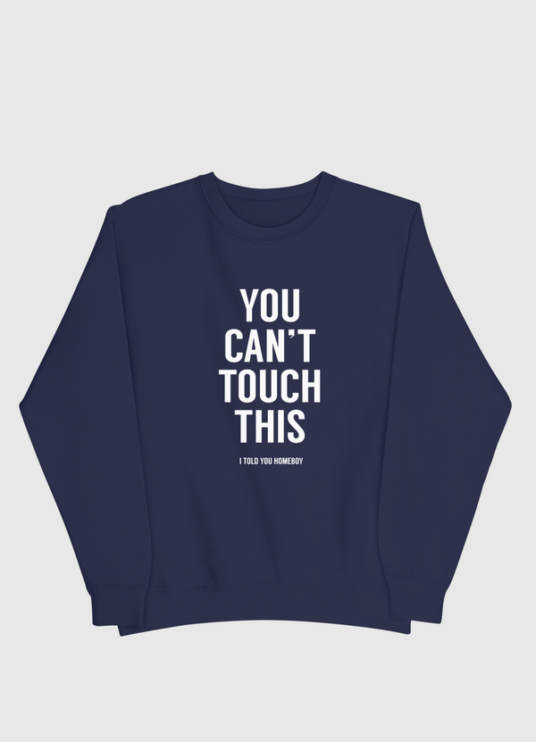 You can't touch this Men Sweatshirt