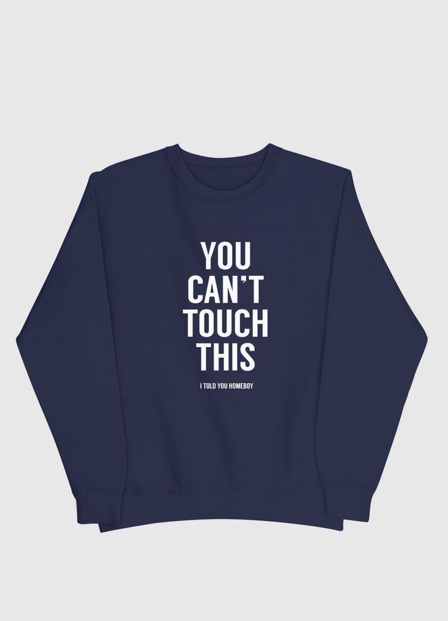 You can't touch this - Men Sweatshirt