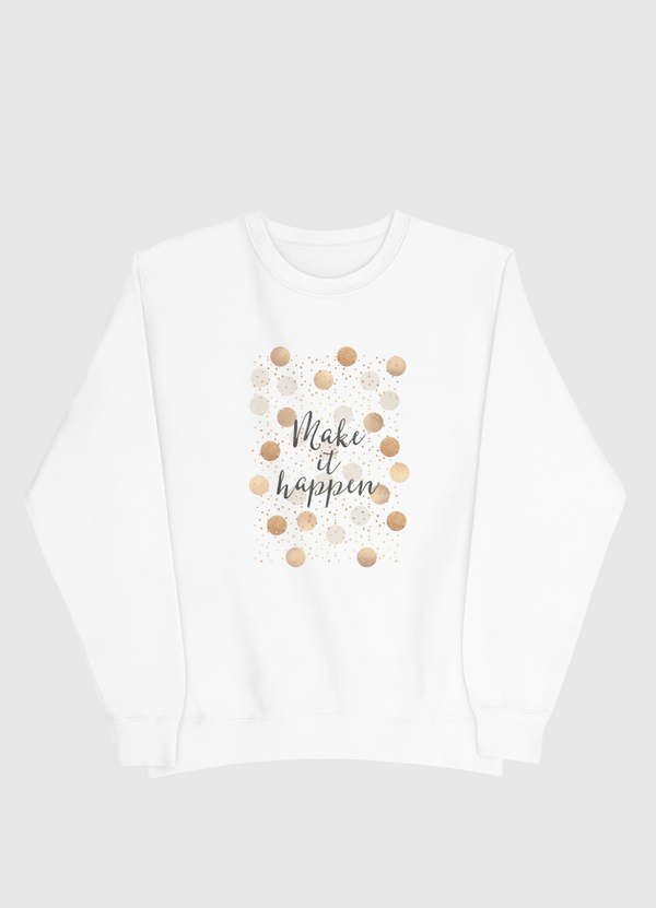 Make It Happen - Gold Dots Men Sweatshirt