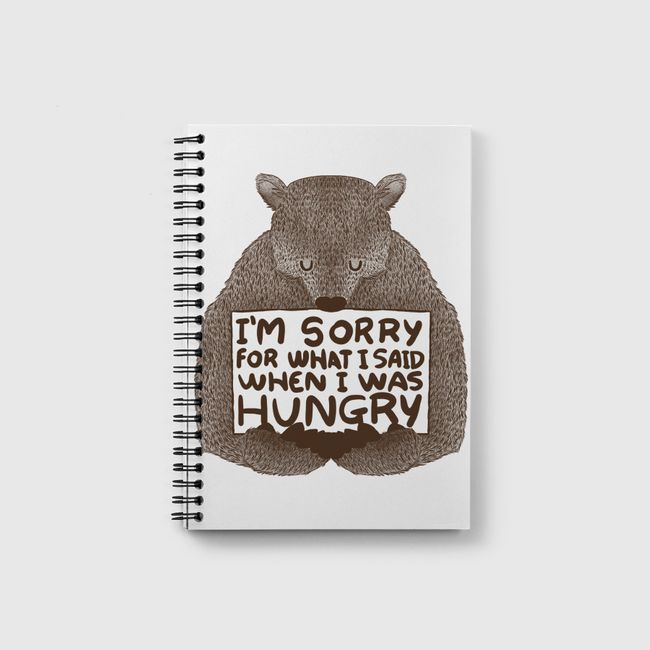 I'm Sorry For What I Said When I Was Hungry - Notebook