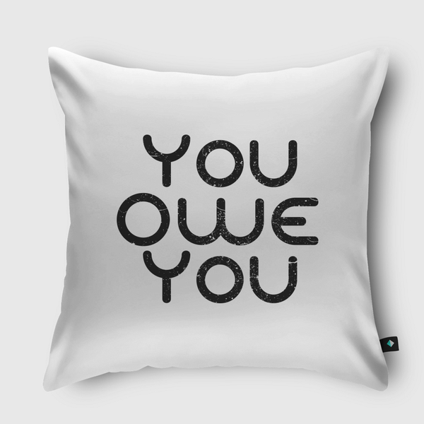 You Owe You Throw Pillow