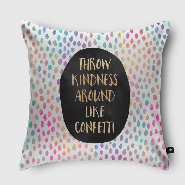 Throw Kindness Around Like Confetti - Throw Pillow