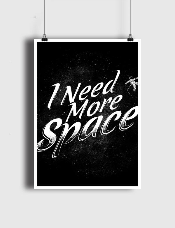 I Need More Space  Poster