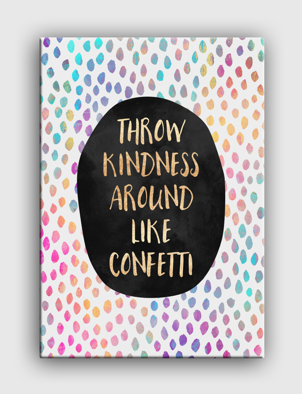 Throw Kindness Around Like Confetti Canvas