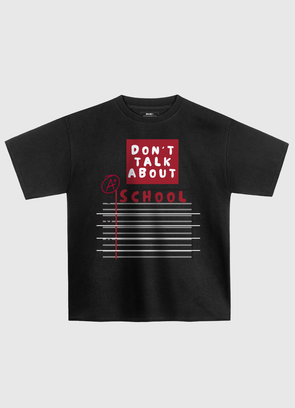 Don't Talk About School Oversized T-Shirt