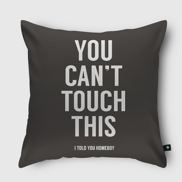 You can't touch this Throw Pillow