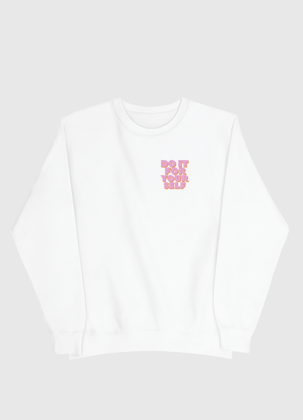 Do It For Yourself Men Sweatshirt