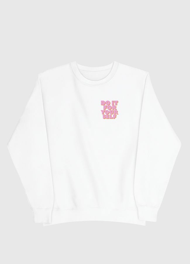 Do It For Yourself - Men Sweatshirt