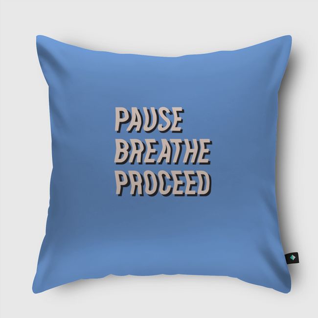 Pause Breathe Proceed - Throw Pillow