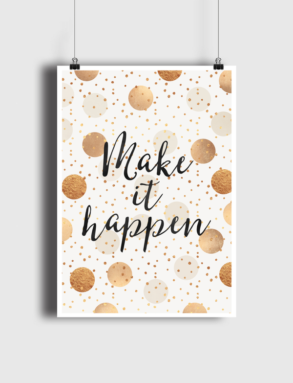 Make It Happen - Gold Dots Poster