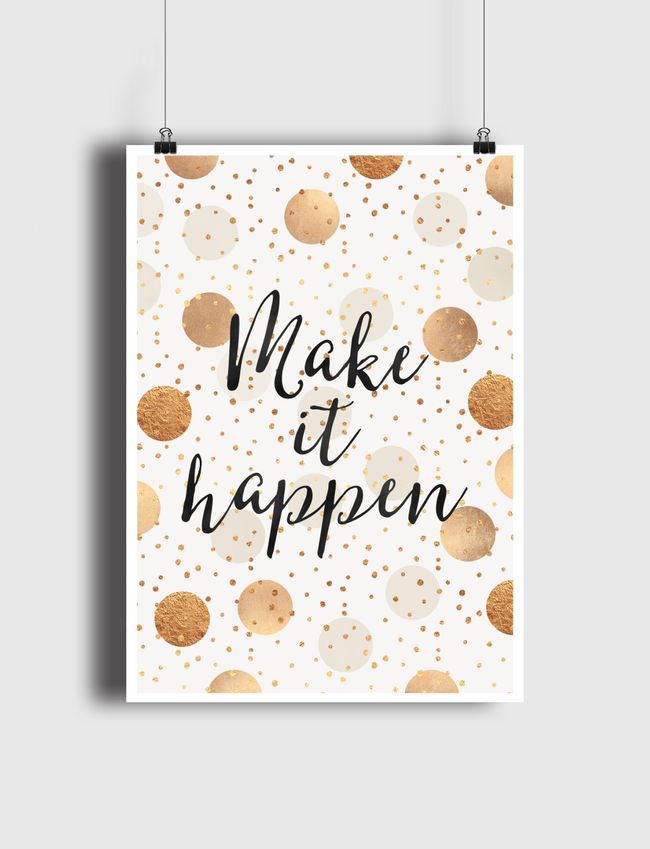 Make It Happen - Gold Dots - Poster