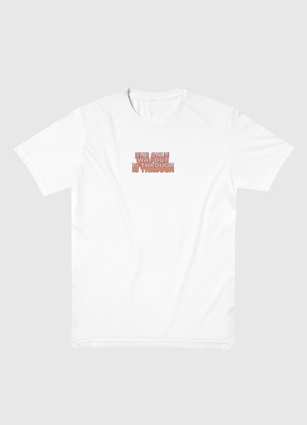 The Only Way Out Is Men Basic T-Shirt