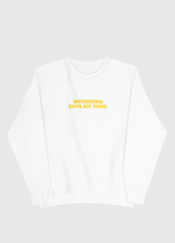  Motivational Quote Not Found  Men Sweatshirt