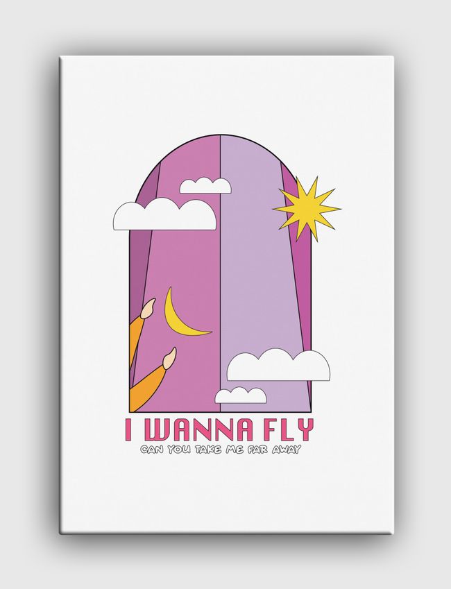 I WANNA FLY - Canvas