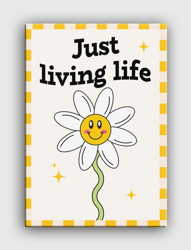 just living life - Canvas