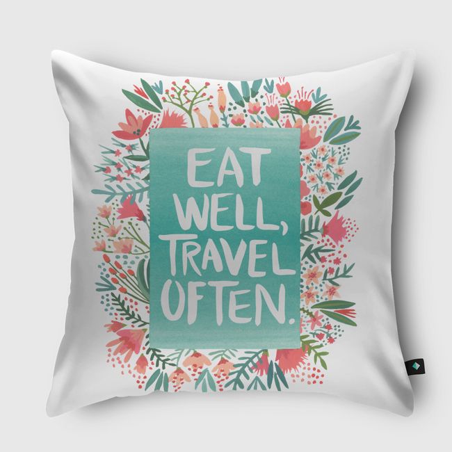 Eat Well, Travel Often. - Throw Pillow