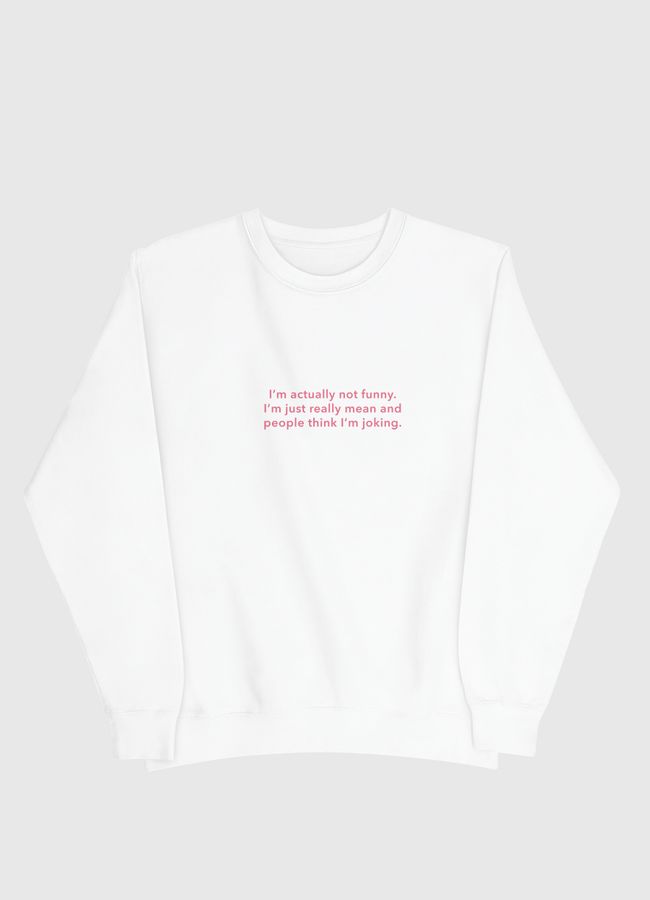 I’m actually not funny - Men Sweatshirt