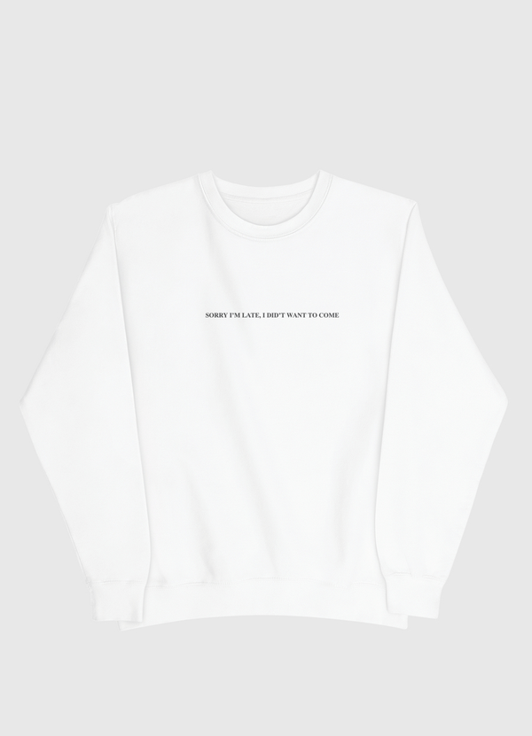 SORRY I’M LATE Men Sweatshirt