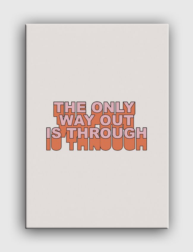 The Only Way Out Is - Canvas