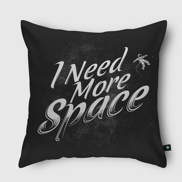 I Need More Space  Throw Pillow