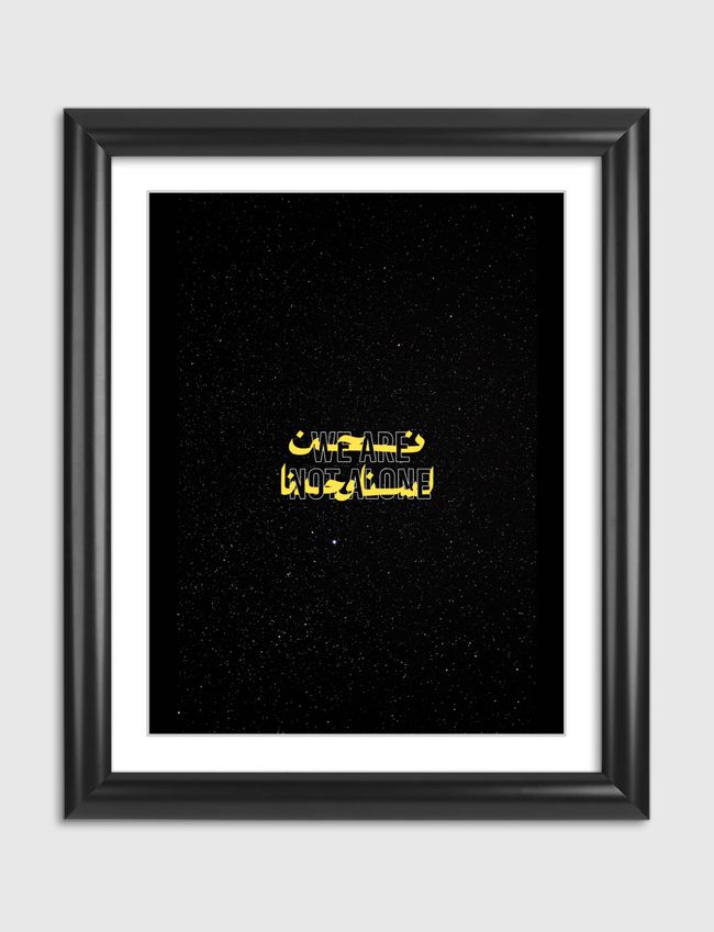 We are not Alone. - Artframe